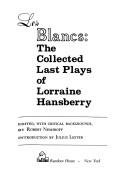 Les blancs: the collected last plays of Lorraine Hansberry by Lorraine Hansberry