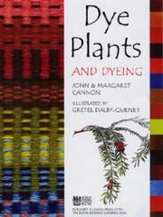 Cover of: Dye Plants and Dyeing by Cannon, John, Margaret Cannon