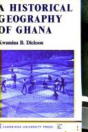 Cover of: A historical geography of Ghana. by Kwamina B. Dickson