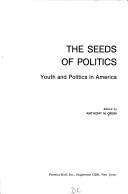 Cover of: The seeds of politics: youth and politics in America.