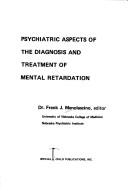 Cover of: Psychiatric aspects of the diagnosis and treatment of mental retardation. by Frank J. Menolascino