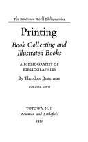 Cover of: Printing, book collecting, and illustrated books; a bibliography of bibliographies. by Theodore Besterman, Theodore Besterman