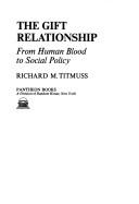 Cover of: The gift relationship by Richard Morris Titmuss