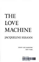 Cover of: The love machine. by Jacqueline Susann