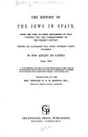 Cover of: history of the Jews in Spain: from the time of their settlement in that country till the commencement of the present century.