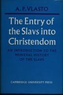 Cover of: The entry of the Slavs into Christendom by A. P. Vlasto
