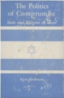 Cover of: The politics of compromise: state and religion in Israel. by Ervin Birnbaum