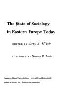 Cover of: The state of sociology in eastern Europe today by edited by Jerzy J. Wiatr