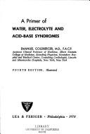 Cover of: A primer of water electrolyte and acid-base syndromes. by Emanuel Goldberger