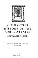 Cover of: A financial history of the United States by Margaret G. Myers