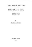 The reign of the Fortunate King, 1495-1521 ... by Elaine Sanceau