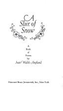 Cover of: A slice of snow: a book of poems.