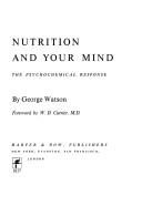 Cover of: Nutrition and your mind: the psychochemical response. by Watson, George