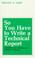 Cover of: So you have to write a technical report