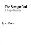 Cover of: The savage god by Alvarez, A.
