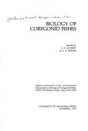 Biology of coregonid fishes by International Symposium on Biology of Coregonid Fishes University of Manitoba 1969.
