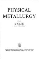 Cover of: Physical metallurgy. by R. W. Cahn