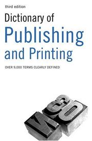 Cover of: Dictionary of Publishing and Printing (Dictionary of Publishing & Printing)