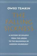 Cover of: The falling sickness: a history of epilepsy from the Greeks to the beginnings of modern neurology.