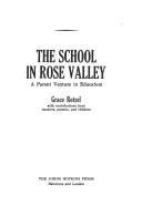 Cover of: The School in Rose Valley: a parent venture in education by Grace Rotzel