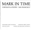 Cover of: Mark in time: portraits & poetry/San Francisco.