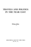 Cover of: Travels and politics in the Near East. by Miller, William