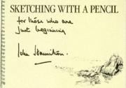 Cover of: Sketching with a pencil for those who are just beginning by Hamilton, John, Hamilton, John