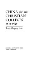 China and the Christian colleges, 1850-1950 by Jessie Gregory Lutz