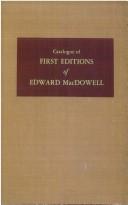 Cover of: Catalogue of first editions of Edward MacDowell, 1861-1908