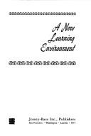 A new learning environment by Harold L. Cohen, James Filipczak