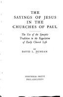 Cover of: The sayings of Jesus in the churches of Paul: the use of the Synoptic tradition in the regulation of early church life