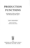 Cover of: Production functions.: An integration of micro and macro, short run and long run aspects.