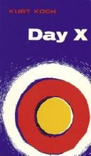 Cover of: Day X by Kurt E. Koch