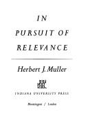 Cover of: In pursuit of relevance by Herbert Joseph Muller