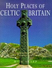 Cover of: Holy places of Celtic Britain: a photographic portrait of sacred Albion