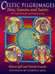 Cover of: Celtic pilgrimages: sites, seasons, and saints : an inspiration for spiritual journeys