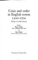 Cover of: Crisis and order in English towns, 1500-1700: essays in urban history
