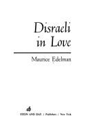 Disraeli in love by Maurice Edelman