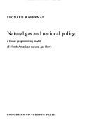 Cover of: Natural gas and national policy: a linear programming model of North American natural gas flows.