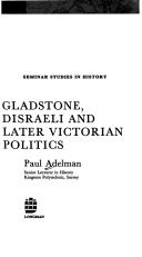 Cover of: Gladstone, Disraeli and later Victorian politics. -- by Paul Adelman, Paul Adelman