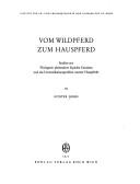 Cover of: Vom Wildpferd zum Hauspferd: Studien zur Phylogenie pleistozäner Equiden Eurasiens und das Domestikationsproblem unserer Hauspferde.