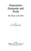 Cover of: Expectation, enterprise and profit: the theory of the firm