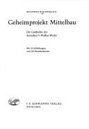 Cover of: Geheimprojekt Mittelbau.: Die Geschichte der deutschen V-Waffen-Werke.