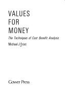 Cover of: Values for money: the techniques of cost benefit analysis