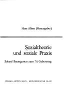 Cover of: Sozialtheorie und soziale Praxis: Eduard Baumgarten zum 70. Geburtstag.