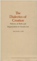 Cover of: The dialectics of creation: patterns of birth & regeneration in Paradise lost.