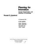 Cover of: Planning for innovation through dissemination and utilization of knowledge | Ronald G. Havelock