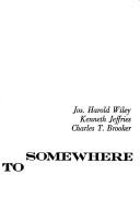 Cover of: From nowhere to somewhere by Joseph Harold Wiley