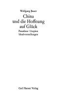 Cover of: China und die Hoffnung auf Glück: Paradiese, Utopien, Idealvorstellungen.