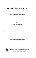 Cover of: Moon-face, and other stories. by Jack London